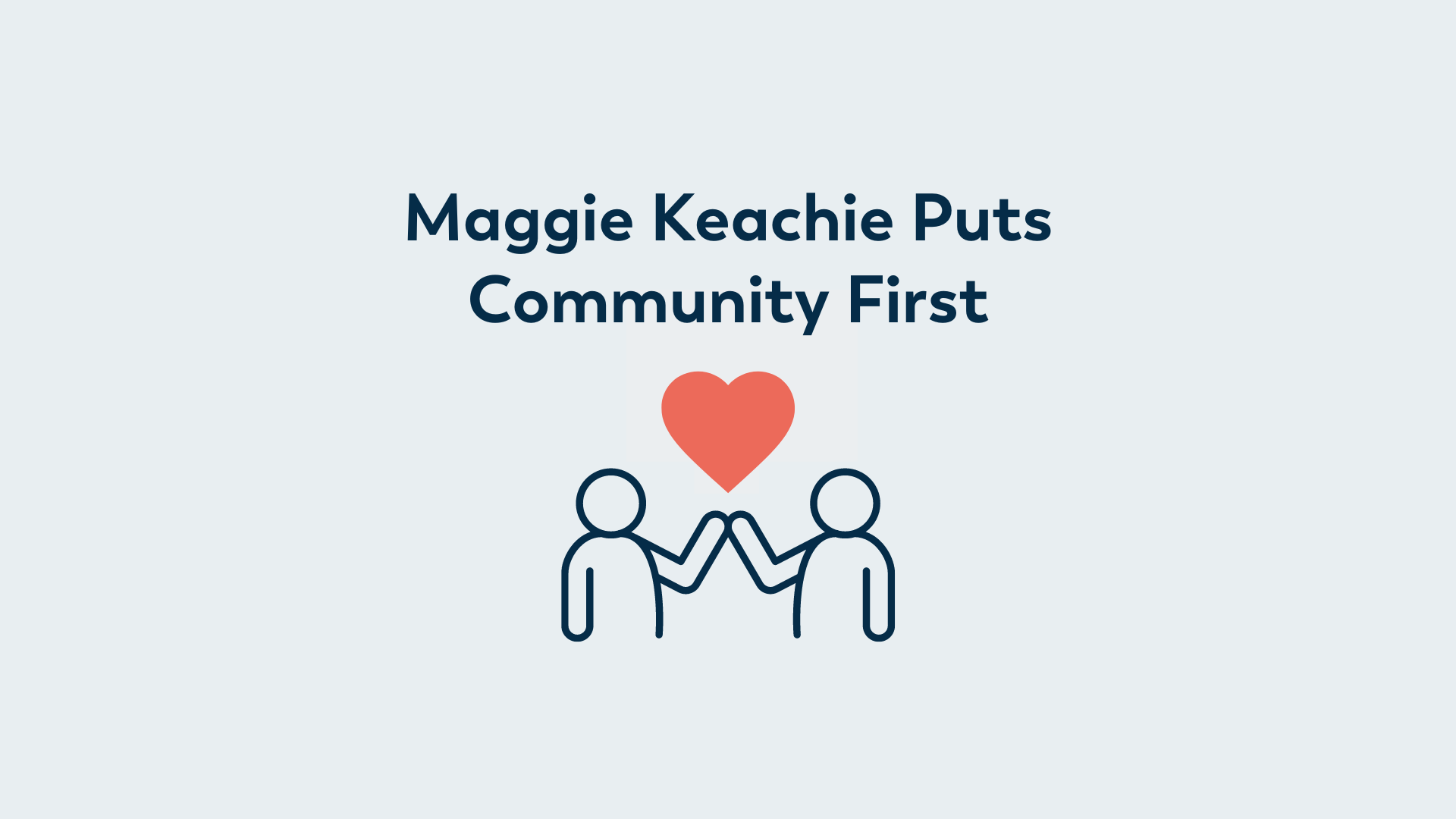 Featured image for “Maggie Keachie Puts Community First”